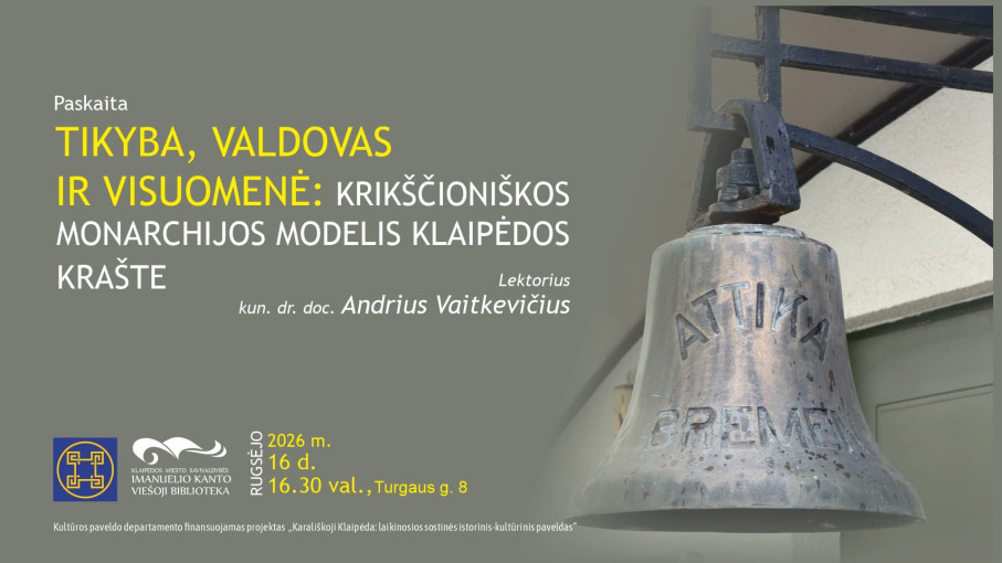 Paskaita „Tikyba, valdovas ir visuomenė: krikščioniškos monarchijos modelis Klaipėdos krašte“
