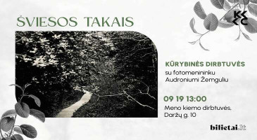 Fotografijos dirbtuvės „Šviesos takais“ su menininku Audroniumi Žemguliu