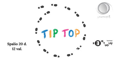 Keistuolių teatras. „Tip top"