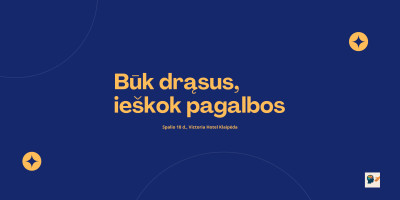 Būk drąsus, ieškok pagalbos 2025